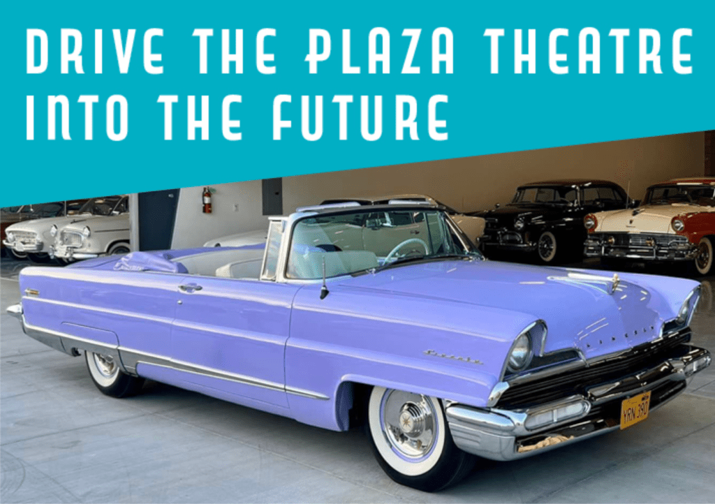 Drive the Plaza Theatre into the Future